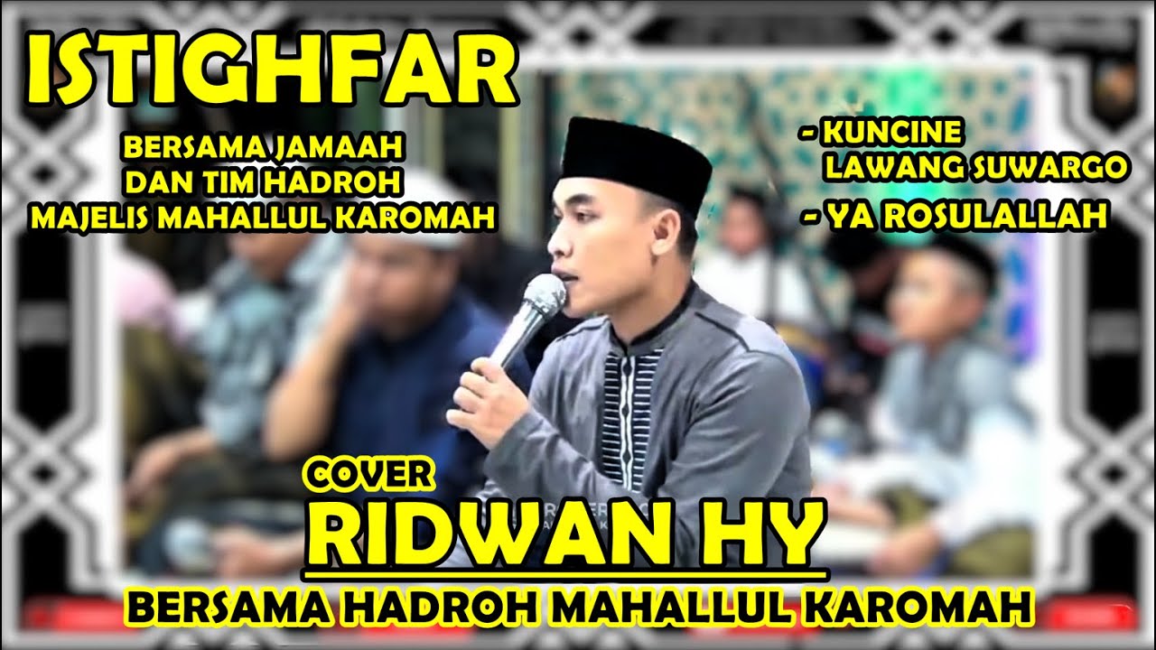 ISTIGHFAR, QOSIDAH LAA ILAHA ILLALLAH, YA ROSULALLAH COVER BY RIDWAN HY Bersama MAHALLUL KAROMAH