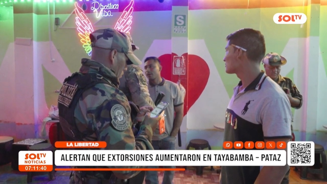 La Libertad: alertan que extorsiones aumentaron en Tayabamba - Pataz