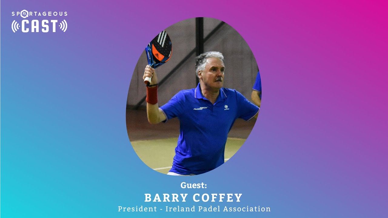 Barry Coffey, President of Irish Padel Association on developing Padel in Ireland