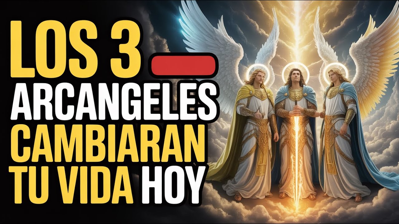¡Urgente: La Intervención Divina de San Miguel, San Rafael y San Gabriel Transformará Tu Vida Hoy!