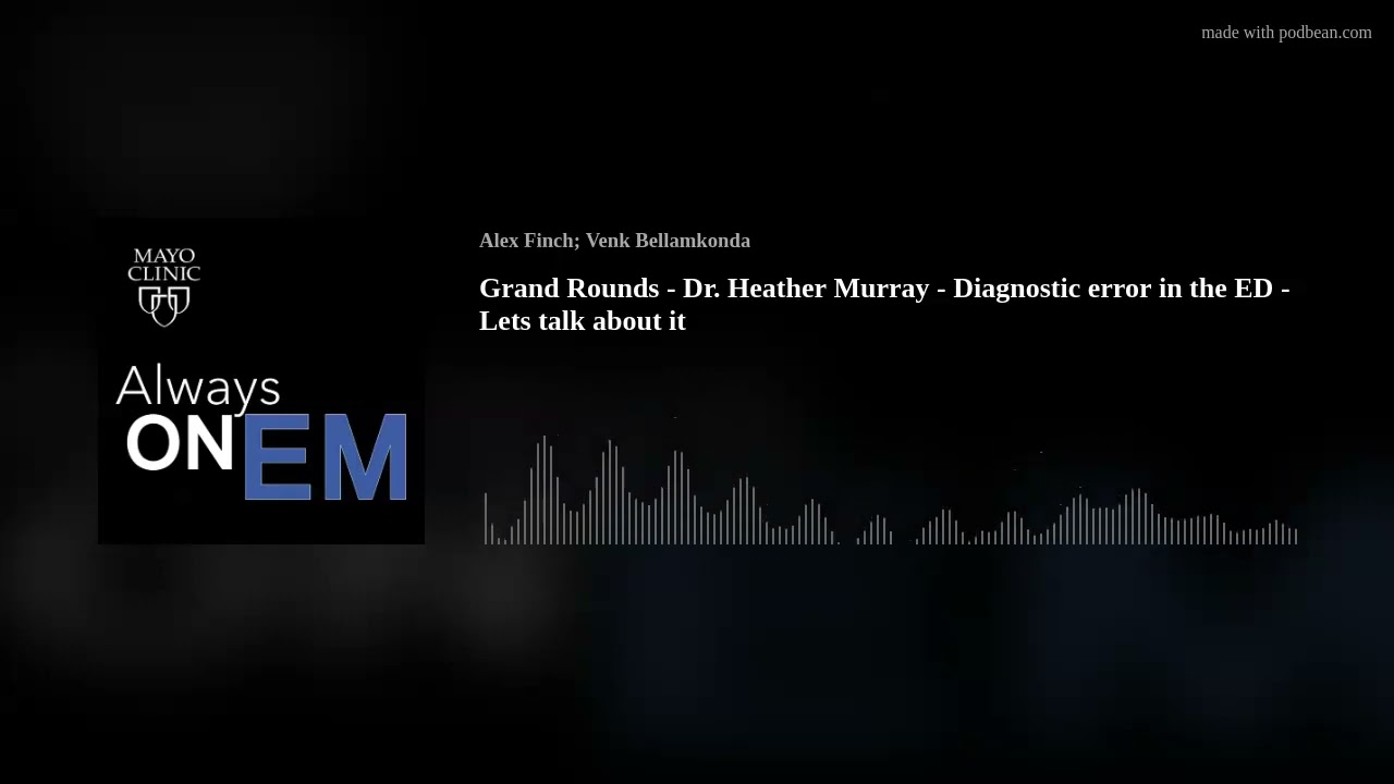 Grand Rounds - Dr. Heather Murray - Diagnostic error in the ED - Lets talk about it