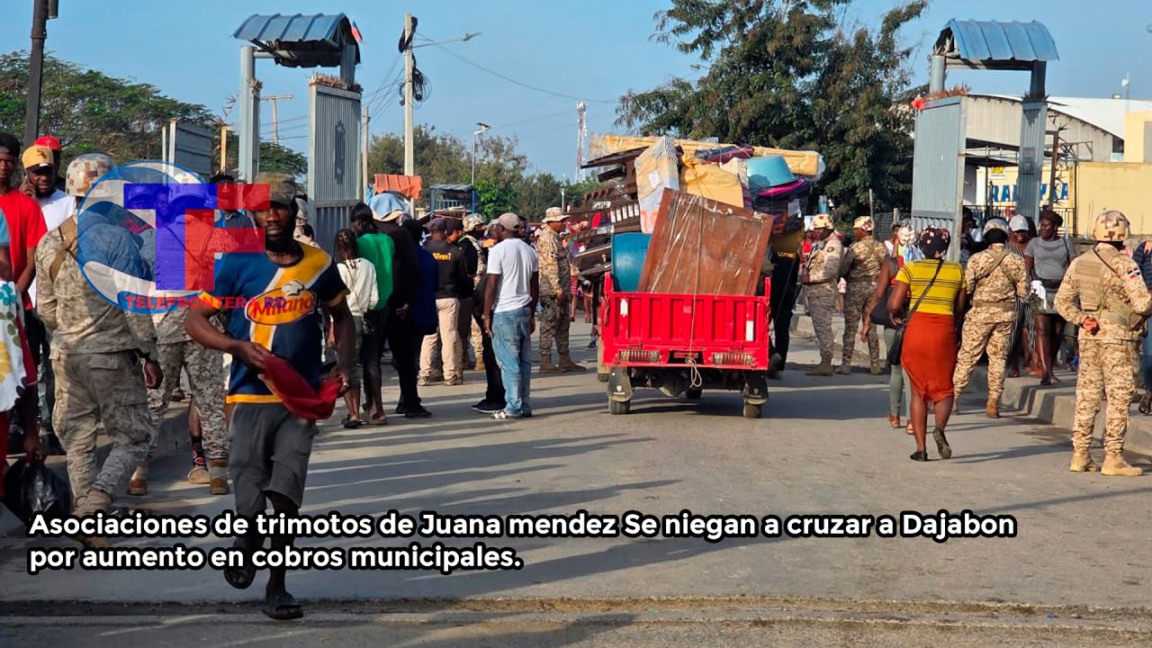 Asociaciones de trimotor de Juana Méndez no cruzan a Dajabón por aumento en cobros municipales.