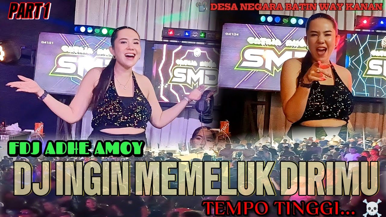 OT SMD • 👑FDJ ADHE AMOY 👑 VIRAL DJ INGIN MEMELUK DIRIMU🔥SEASON 2 PART 1 LIVE NEGARA BATIN WAYKANAN