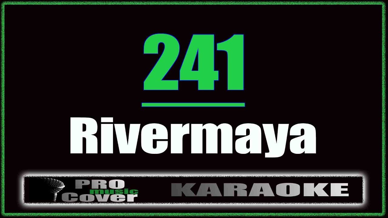 241 - RIVERMAYA (KARAOKE)