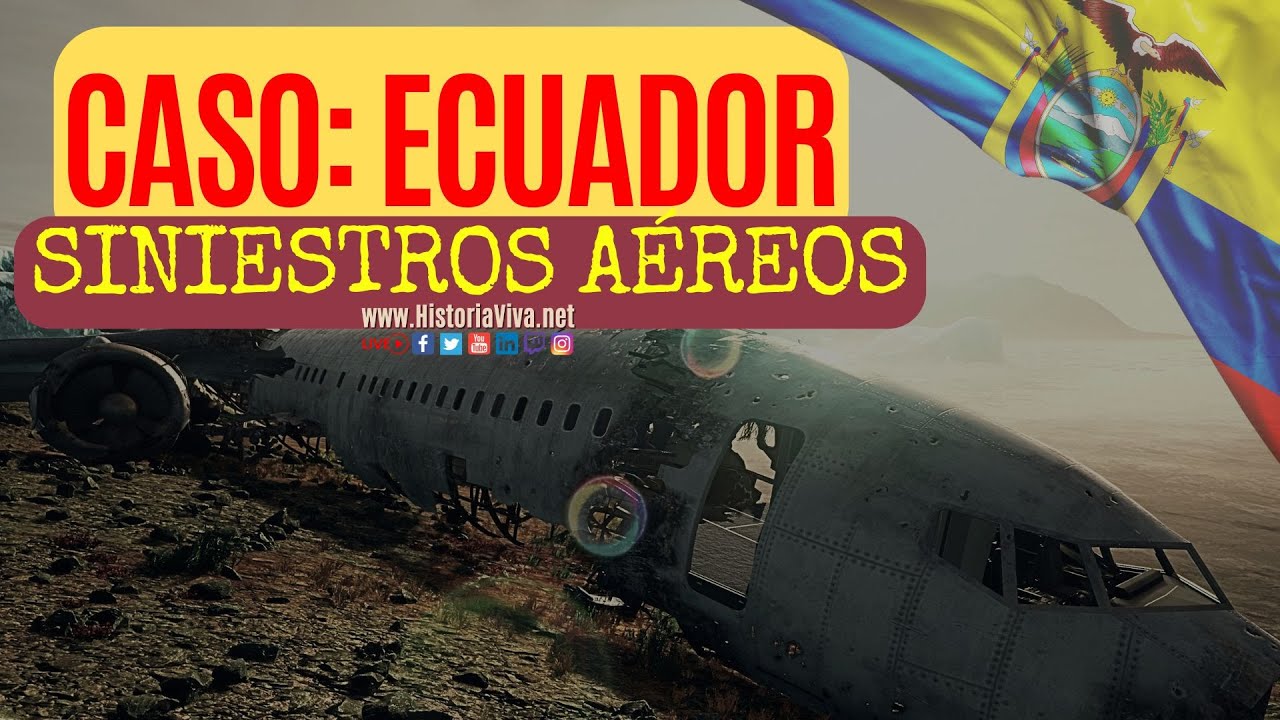 ✈ Aviones y Siniestros - Historia de los accidentes aéreos en Ecuador | HISTORIA VIVA