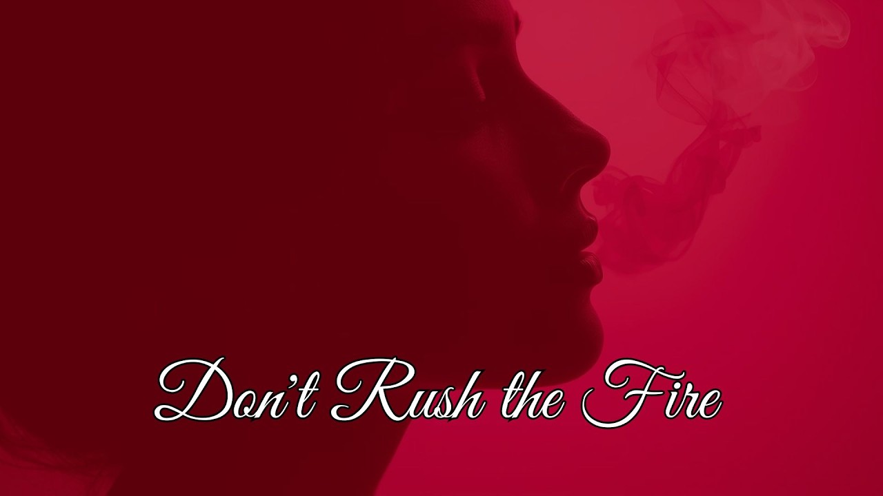 (Music) Don't Rush the Fire - by Touch