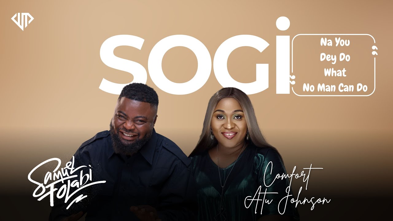 SOGI Samuel Folabi X Comfort Atu Johnson #SamuelFolabi #Sogi #SogiNaYouDeyDoWhatNoManCanDo