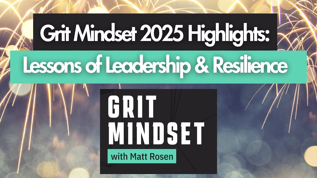 Grit Mindset 2025 Highlights: Lessons of Leadership & Resilience