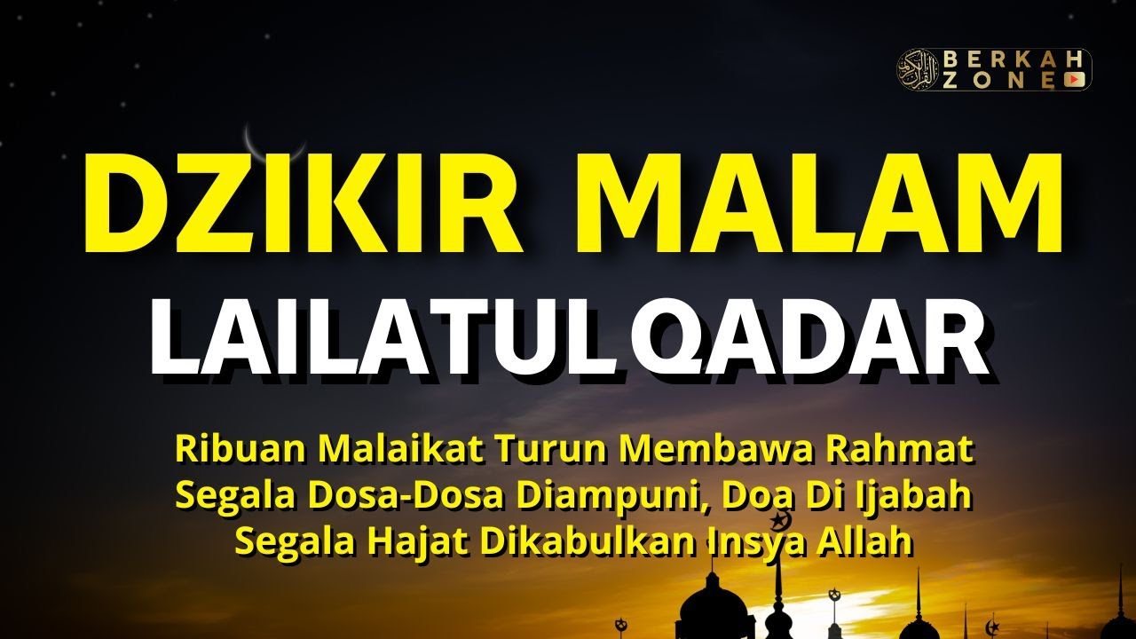 🔥 POWERFUL‼️ Dzikir Malam Lailatul Qadar – Segala Doa Diijabah, Semua Hajat Dikabulkan