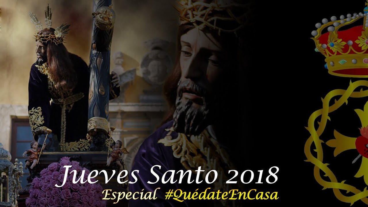 Jes&uacute;s Ca&iacute;do C&oacute;rdoba | Jueves Santo 2018 |  Especial #Qu&eacute;dateEnCasa