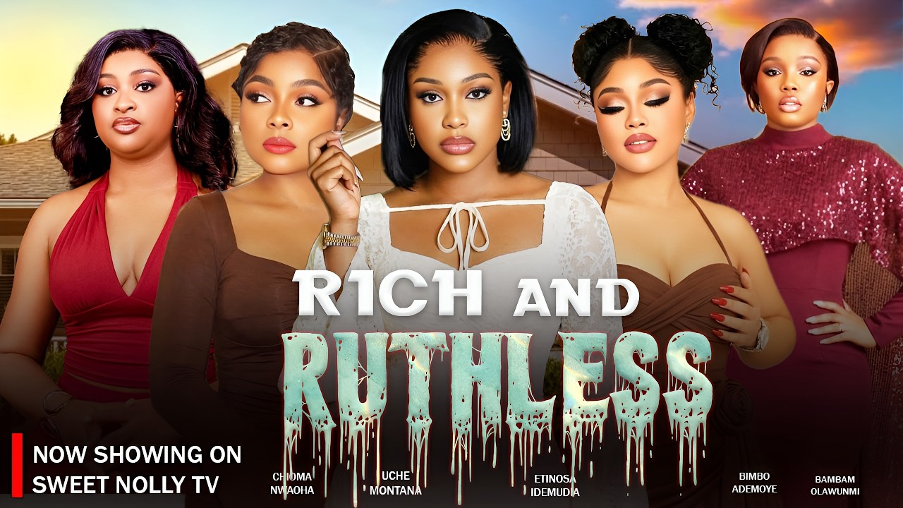 RICH AND RUTHLESS | UCHE MONTANA | BIMBO ADEMOYE | CHIOMA NWAOHA | BAMBAM OLAWUNMI | ETINOSO IDEMUDI