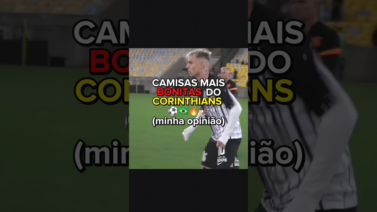 CAMISAS MAIS BONITAS DO CORINTHIANS ⚽🇧🇷🔥🦅 (minha opini&atilde;o)