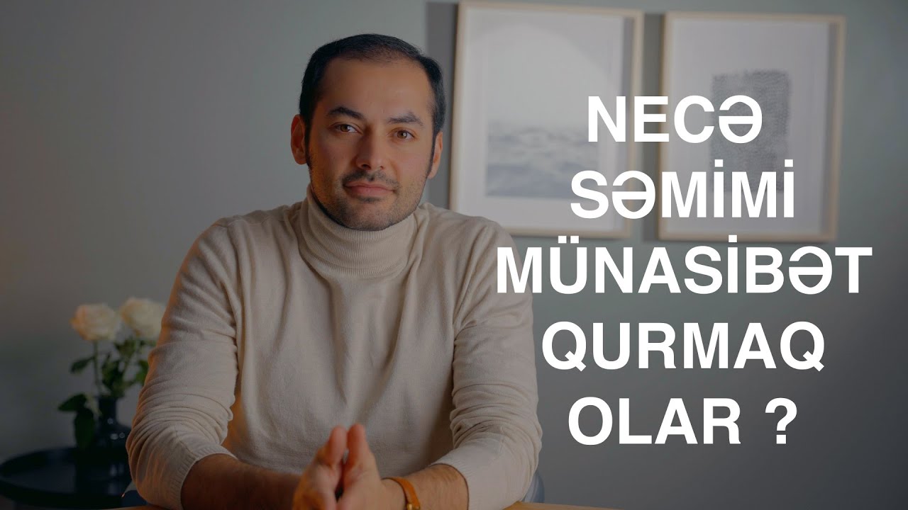 İnsanlarla necə səmimi münasibət qurmaq olar ?