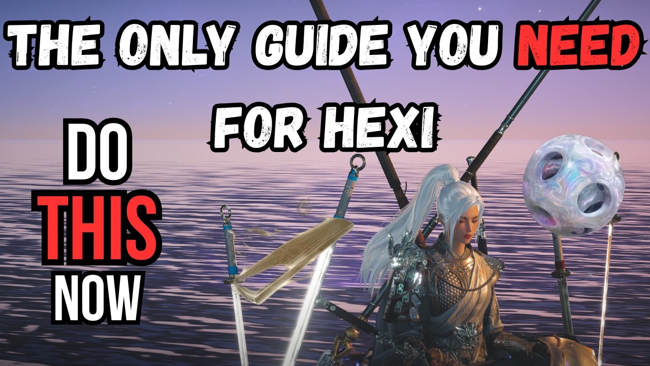 The ONLY guide you need to prepare for HEXI - [Where Winds Meet]