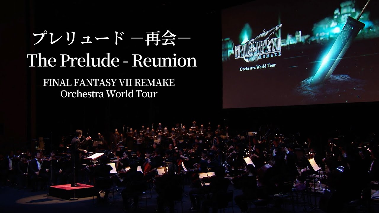 The Prelude - Reunion【FINAL FANTASY VII REMAKE Orchestra World Tour】