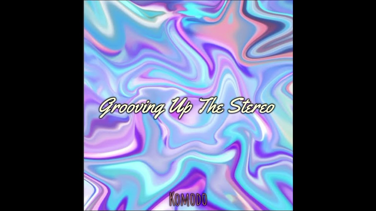 Komodo - Grooving Up The Stereo (Audio)