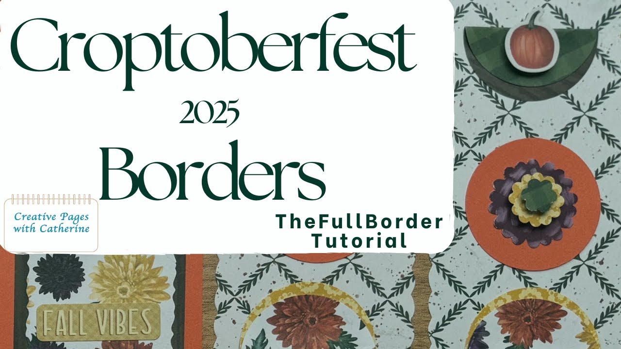 Croptoberfest 2025:  Two Unique Border Sets FULL Tutorial | 