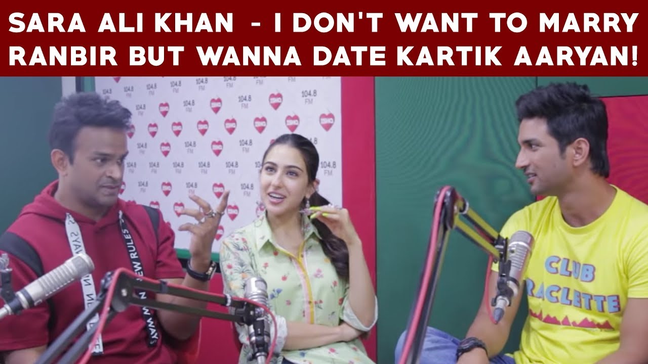 Sara Ali Khan - I don’t want to marry Ranbir but wanna date Kartik Aaryan!