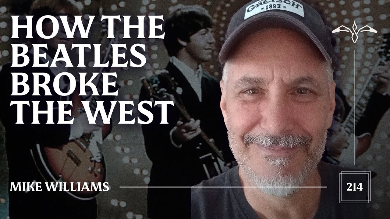 Podcast: Mike Williams - How The Beatles Broke the West