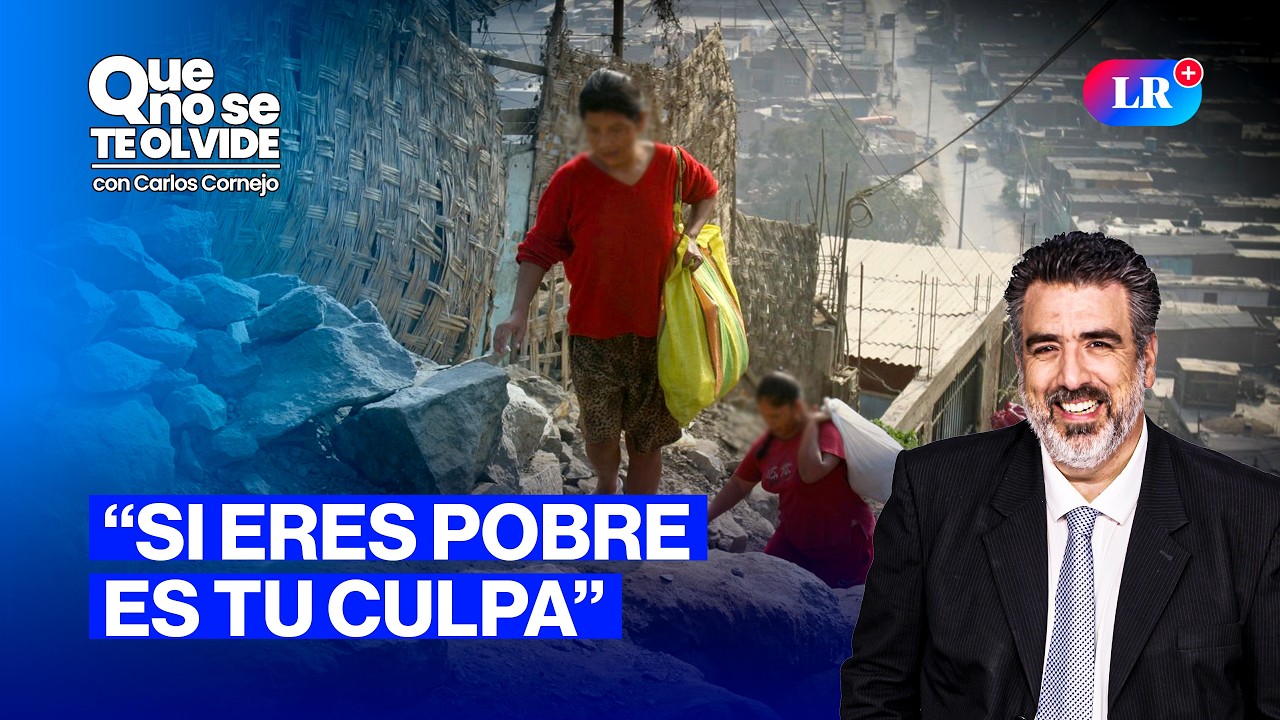 DESIGUALDAD EN EL PERÚ: “¿SI ERES POBRE ES TU CULPA?