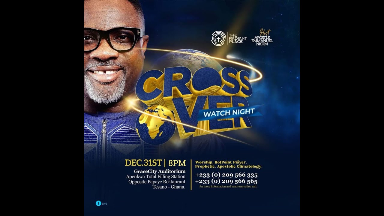 CROSSOVER 2025 || LIVE AT THE RADIANT PLACE With Apostle Emmanuel Nkum