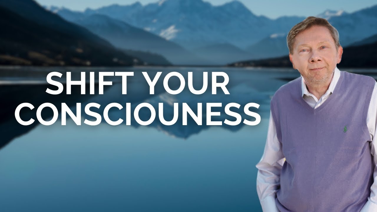 Start to Shift Your Consciousness | Eckhart Tolle