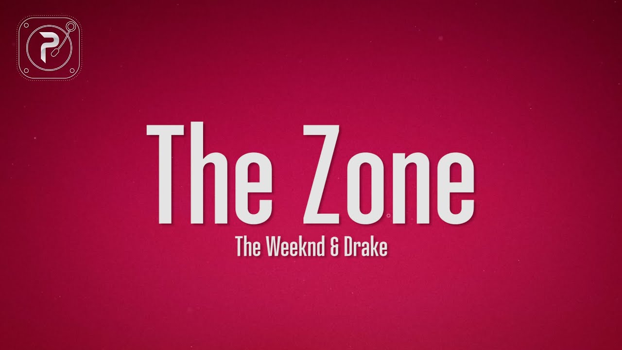 The Weeknd - The Zone (Lyrics) ft. Drake