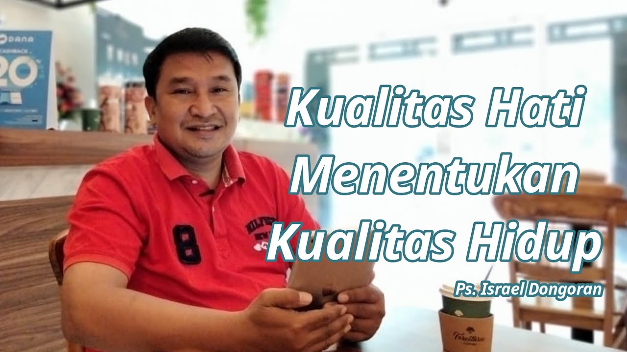 Kualitas Hati Menentukan Kualitas Hidup {Amsal 15 : 13} by Ps. Israel Dongoran