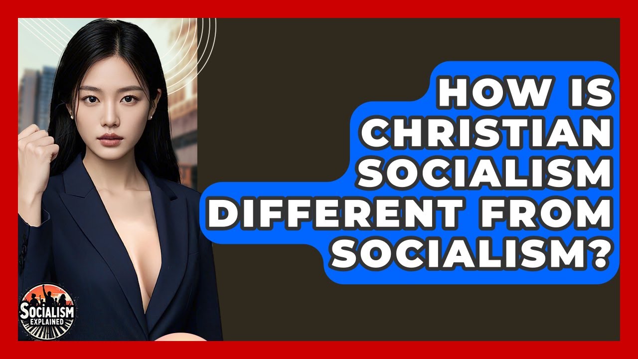 How Is Christian Socialism Different From Socialism? - Socialism Explained
