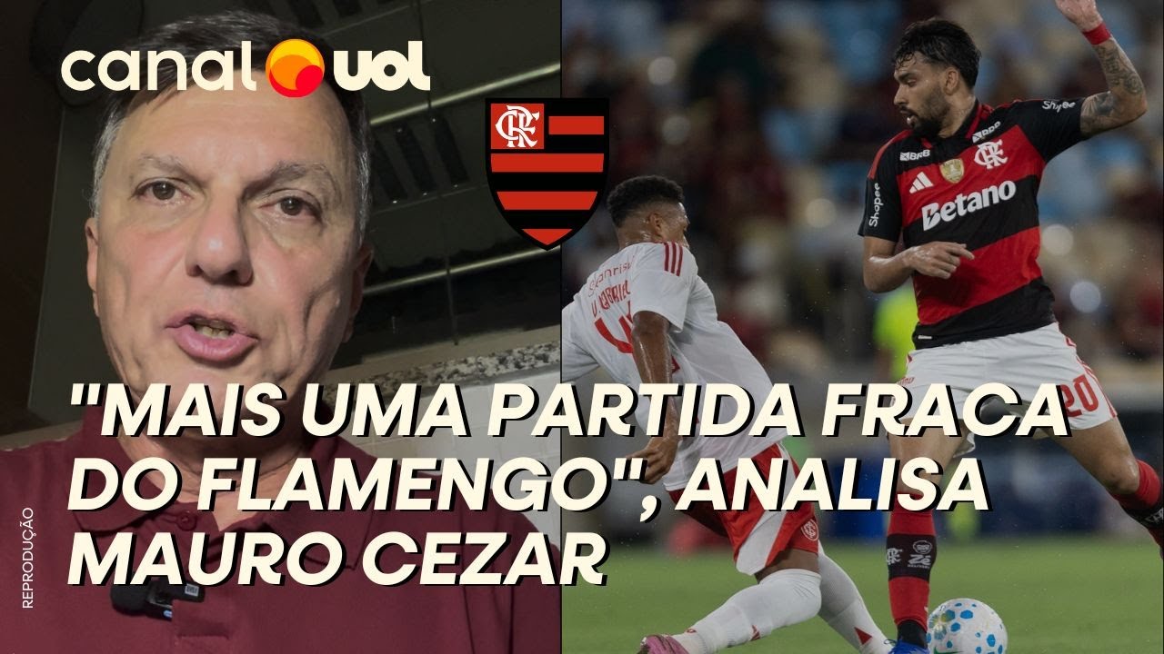 FLAMENGO FEZ MAIS UMA PARTIDA MUITO FRACA, ANALISA MAURO CEZAR SOBRE EMPATE COM O INTERNACIONAL