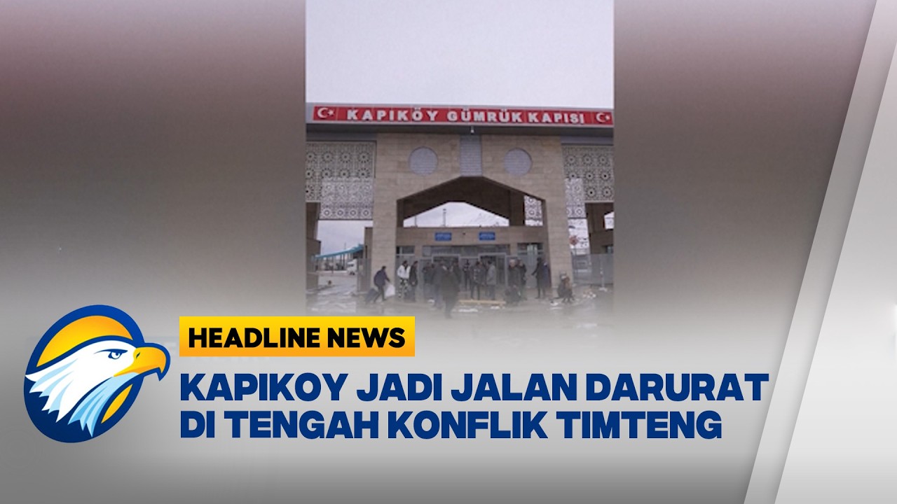 [HEADLINE NEWS, 11/3] Kapikoy Turki‑Iran, Jalur Sibuk di Tengah Kekhawatiran Konflik