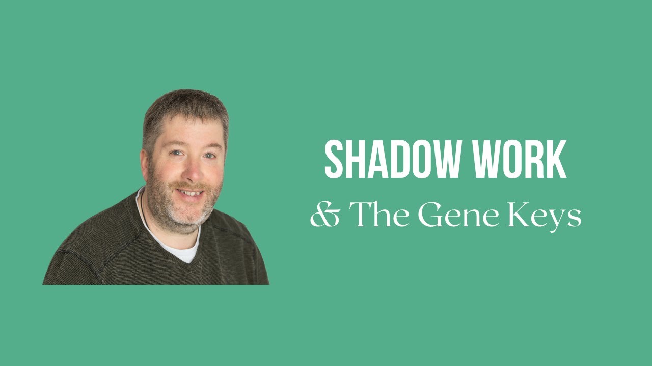 Shadow Work & The Gene Keys
