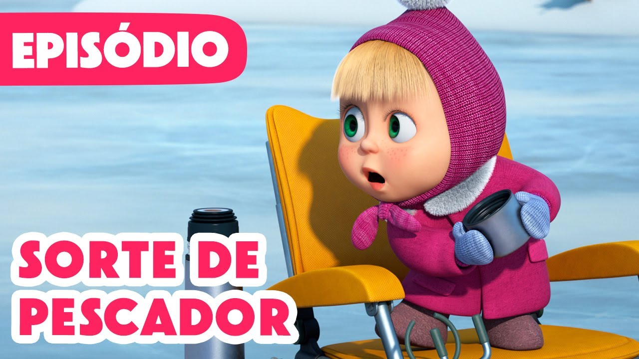 Novo epis&oacute;dio 2025 🎣 Sorte De Pescador 🌟 (Epis&oacute;dio 114) 💥 Masha e o Urso