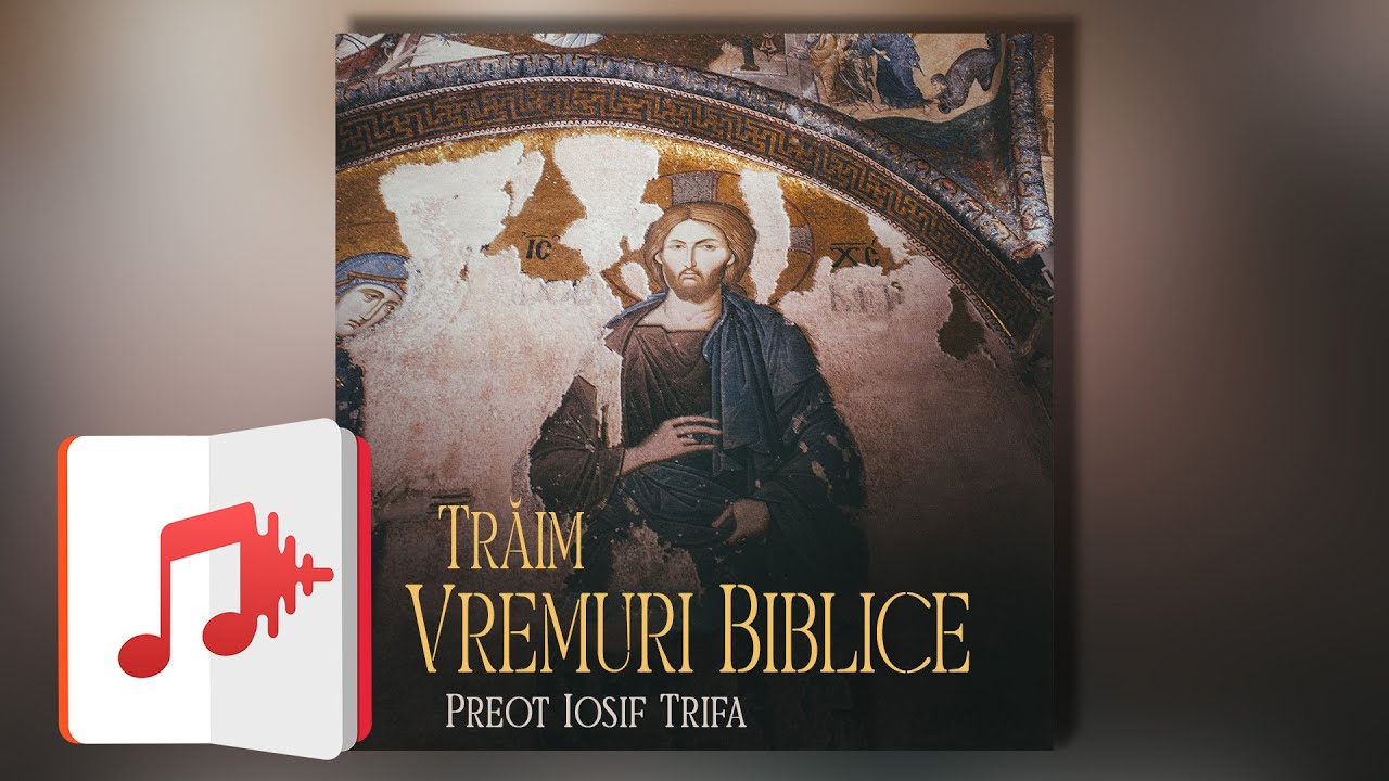 Trăim vremuri biblice | Carte Audio | Preot IOSIF TRIFA