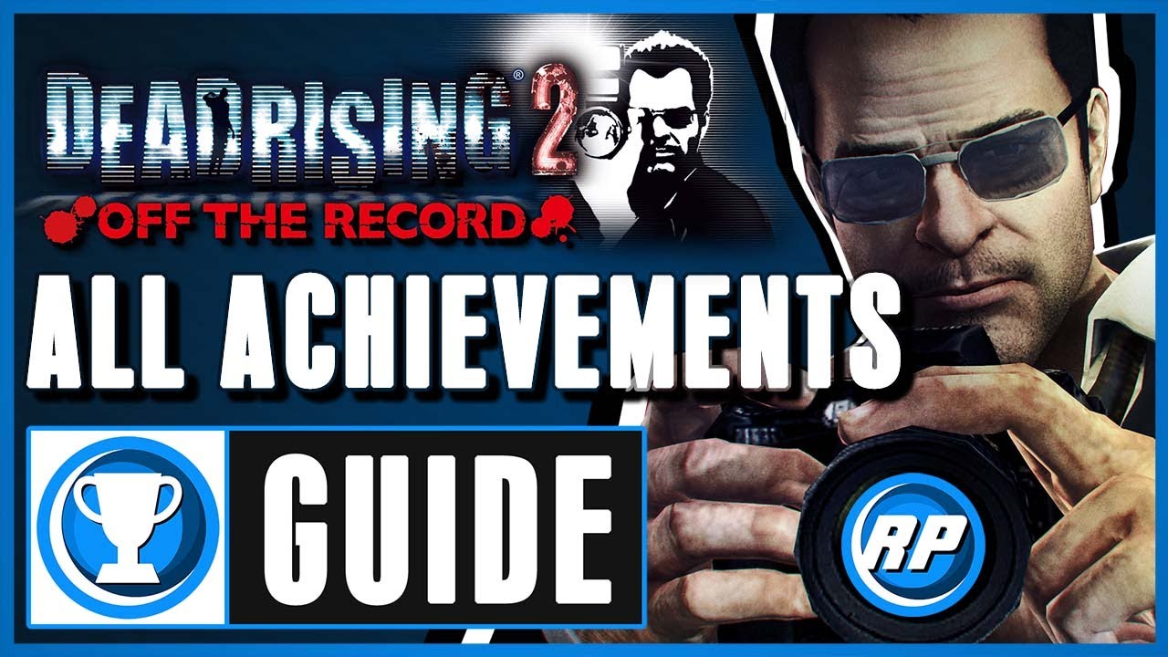 Dead Rising 2: Off the Record - All Achievements Guide Step By Step (Recommended Playing)