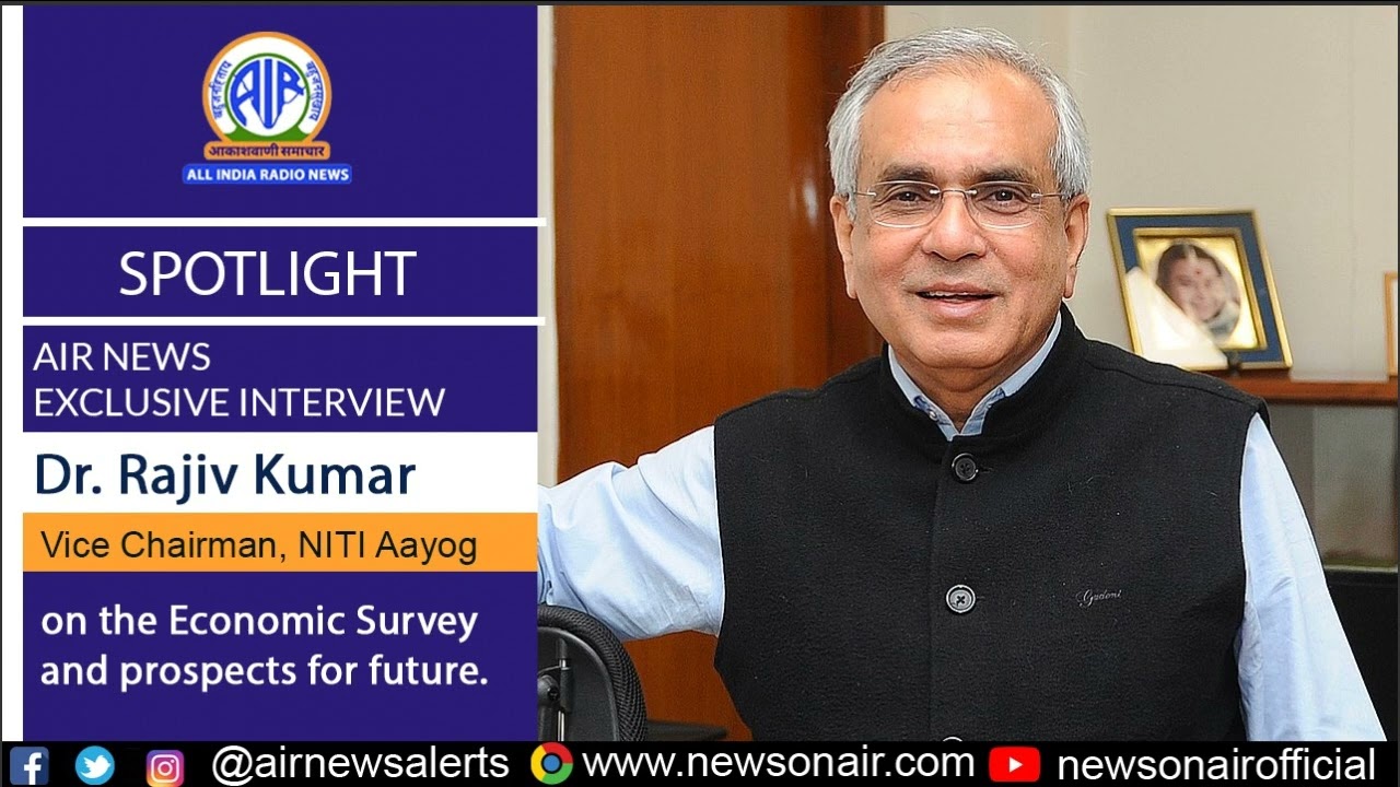 INTERVIEW WITH &ldquo;DR. RAJEEV KUMAR, VICE CHAIRMAN, NITI AAYOG ON THE ECONOMIC SURVEY. 31 Jan
