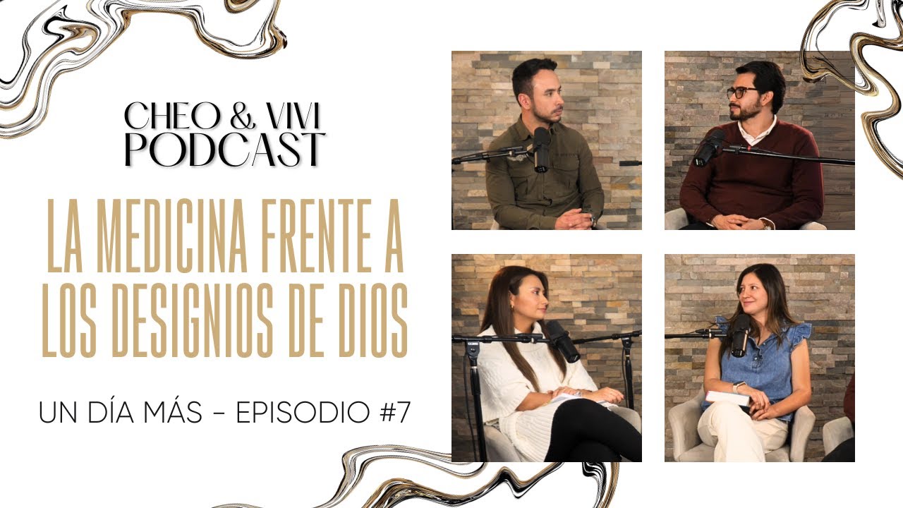 La medicina frente a los designios de Dios - Un día más // Cheo y Vivi Podcast - Episodio #07