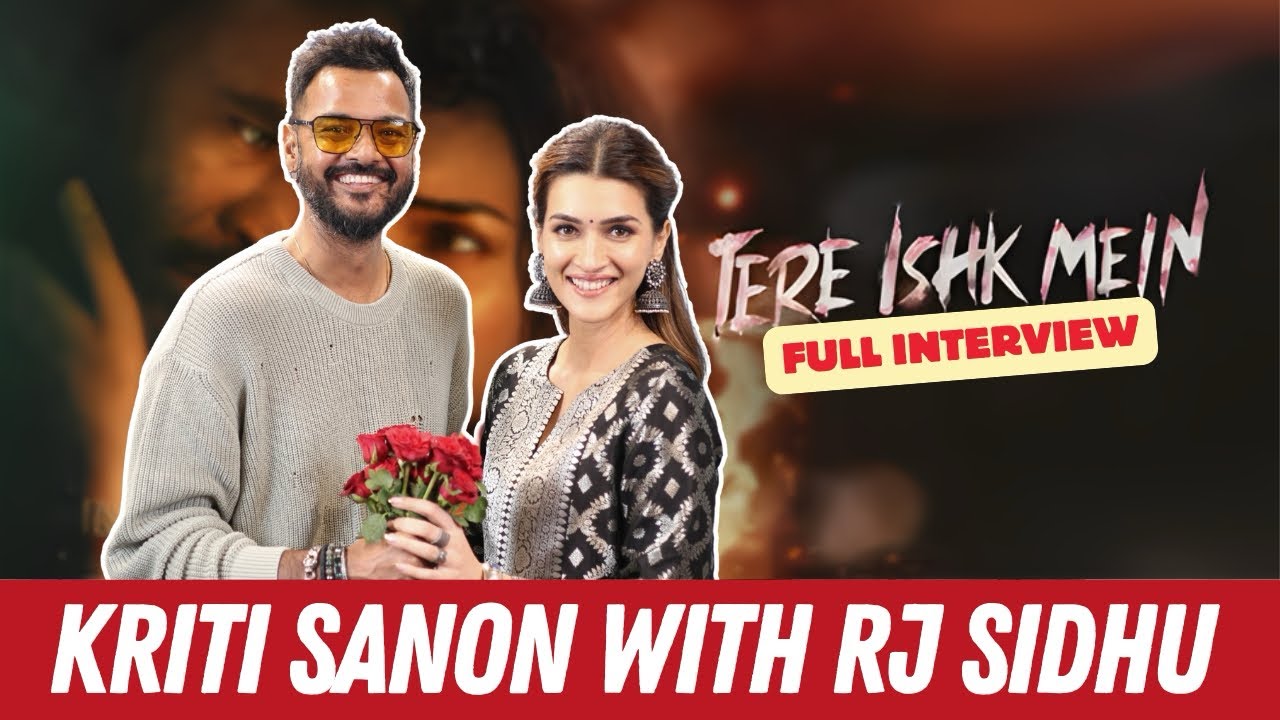 Kriti Sanon x RJ Sidhu: Inside Tere Ishk Mein | Dhanush, Anand L Rai | Exclusive Interview