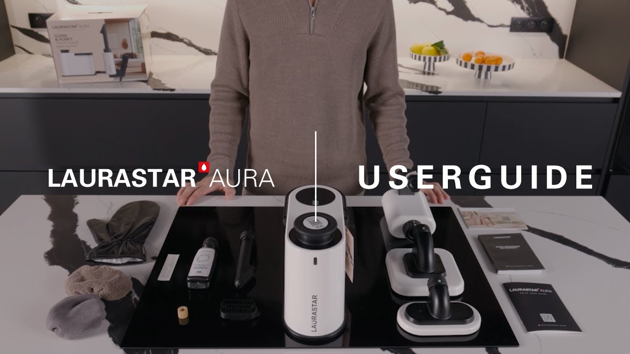 Laurastar AURA &ndash; User Guide | Setup & How to Use