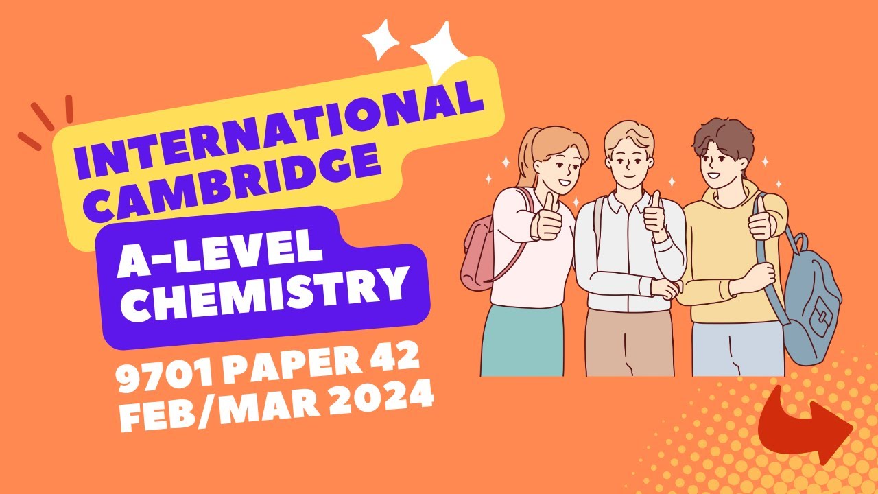 [9701] Cambridge International A-Level Chemistry: Feb/March 2024 Paper 42 [ChemPraxis]