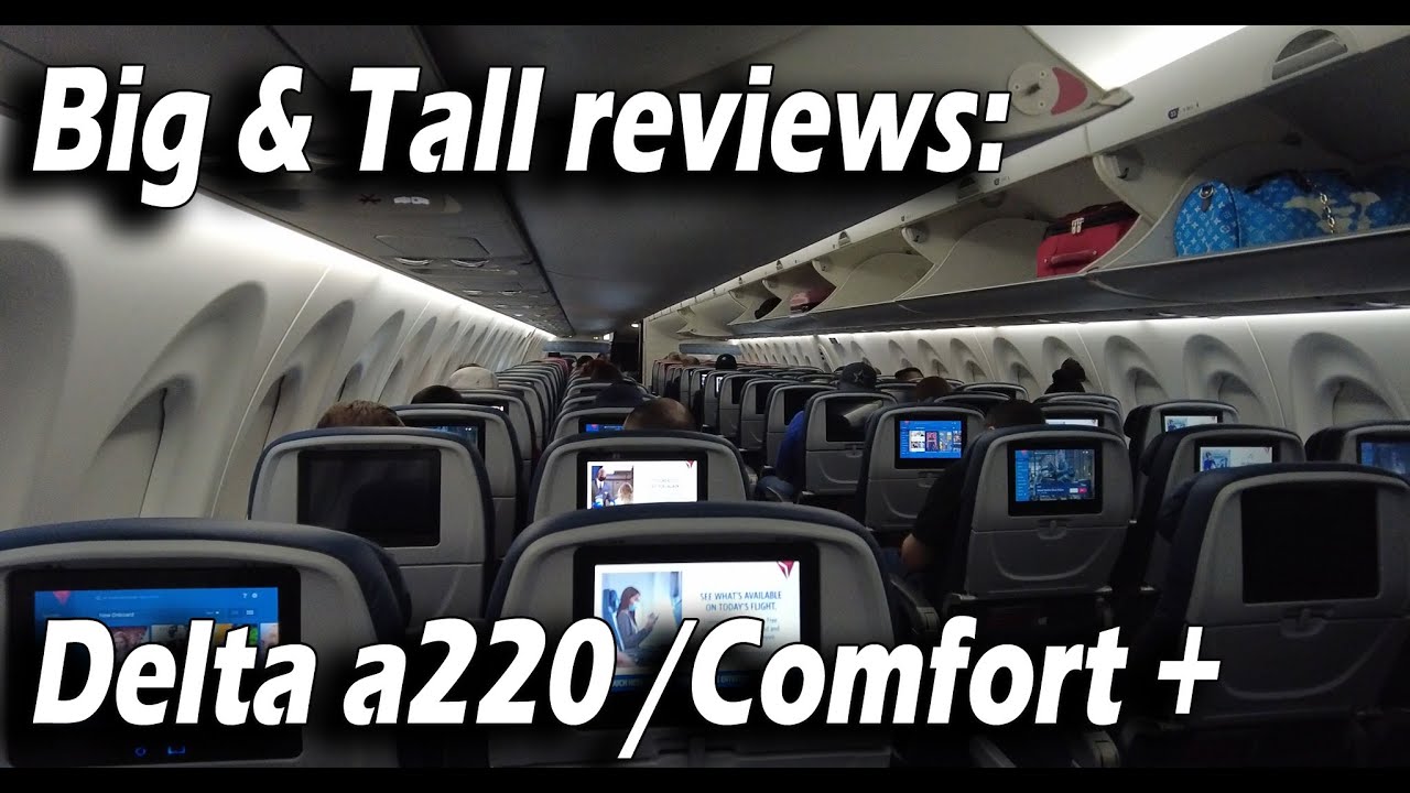 BIG & TALL flight report: Delta Airbus a220 with/without Comfort+.