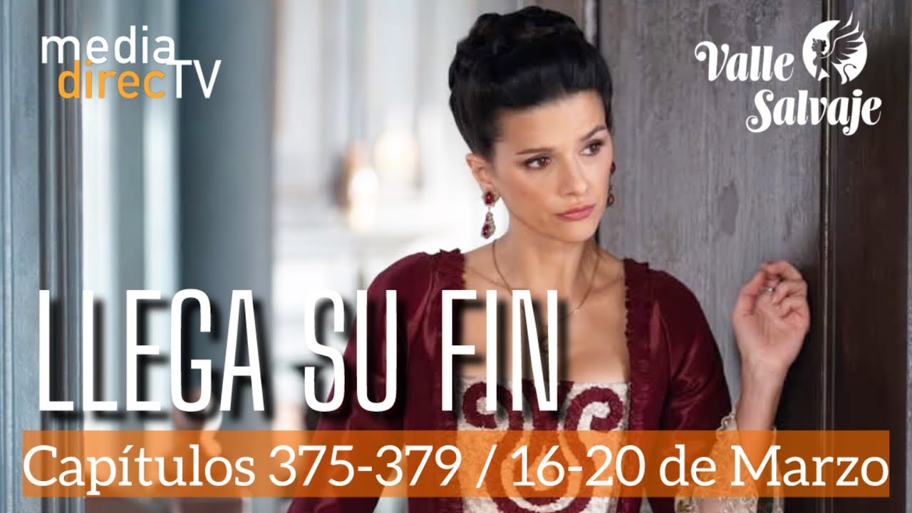 🟠 Capítulos del 375 al 379 Valle Salvaje AVANCE SEMANAL / Llega su fin