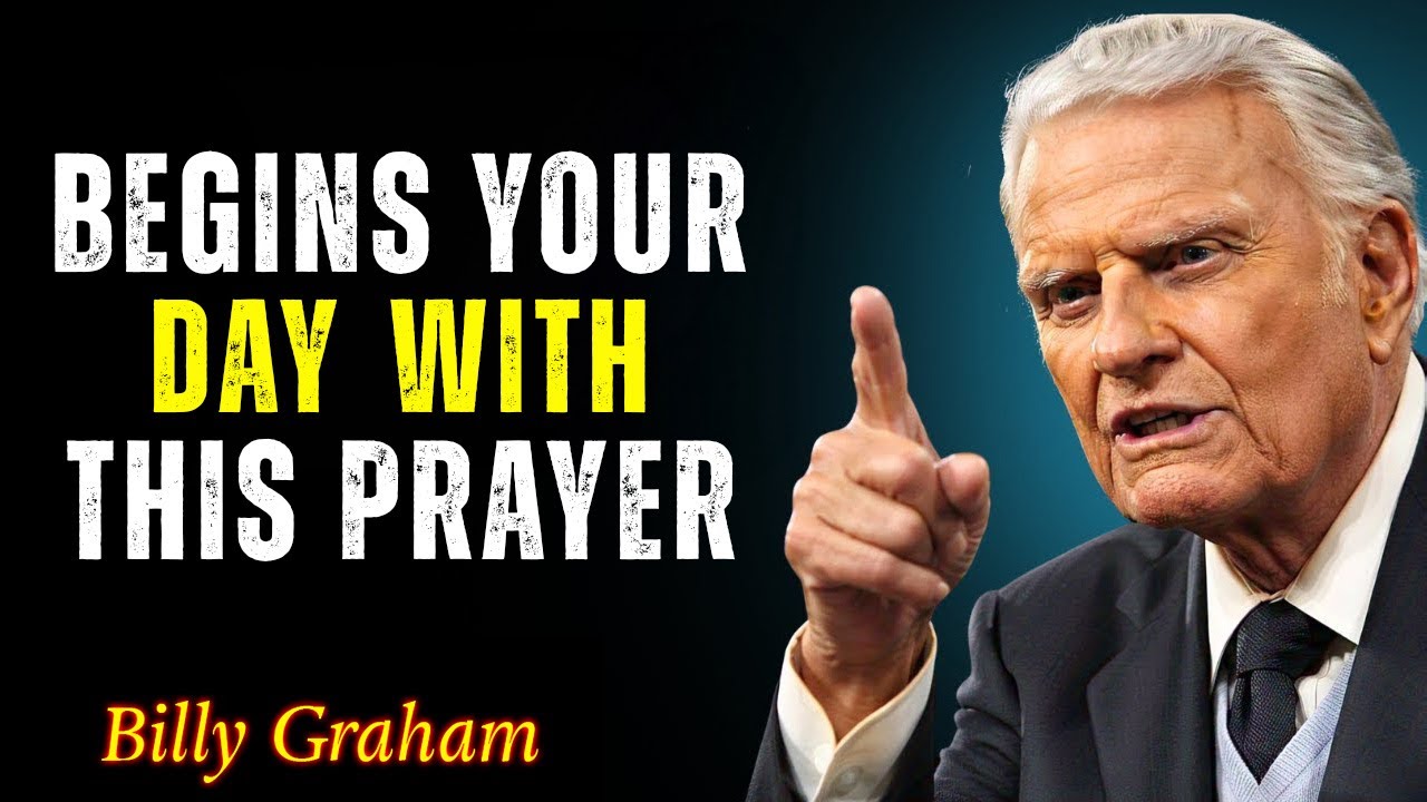 This Prayer Will Change Your Morning!  - Billy Graham