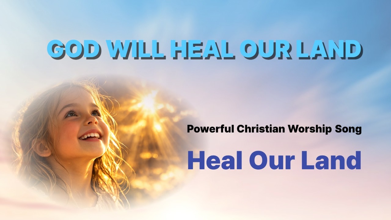 When We Pray, God Heals the Land | Powerful Christian Worship Song