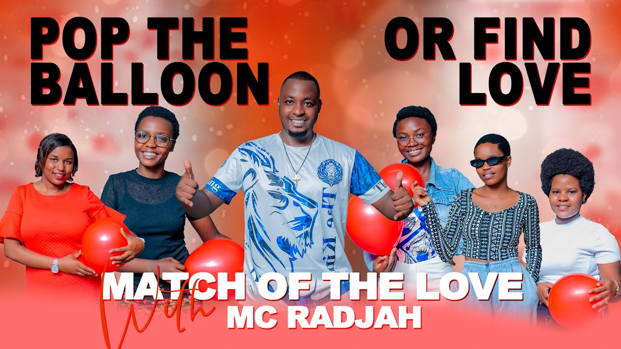 POP THE BALLOON BURUNDI EP 05/MATCH OF THE LOVE with MC Radjah: Nshaka UMUHUNGU yavyaye UMWANA 😥