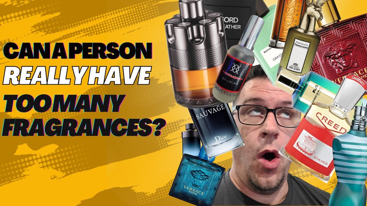 Is there really such a thing as too many fragrances?