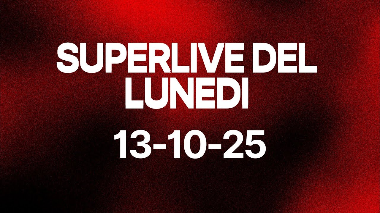 SUPERLIVE DEL LUNEDI 13-10-25