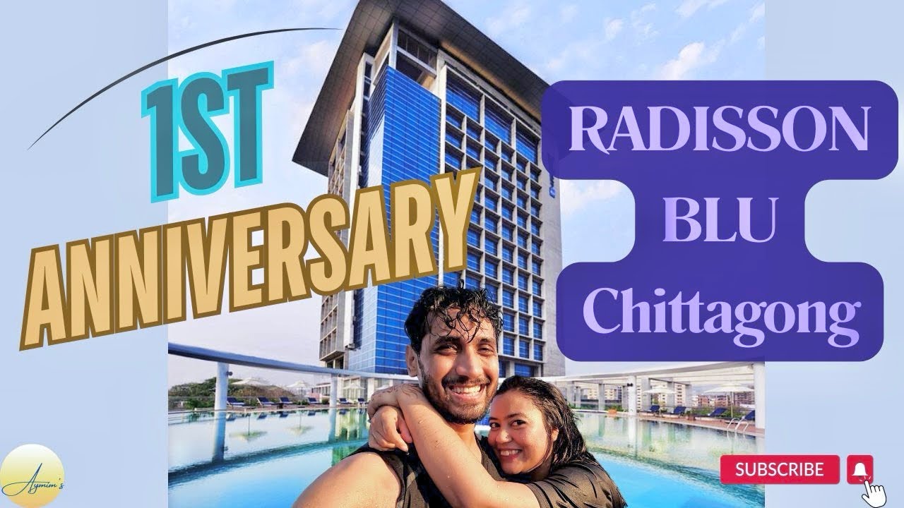 1st Anniversary Celebration at Radisson Blu Chittagong Bangladesh// 5 star hotel review// New Vlog