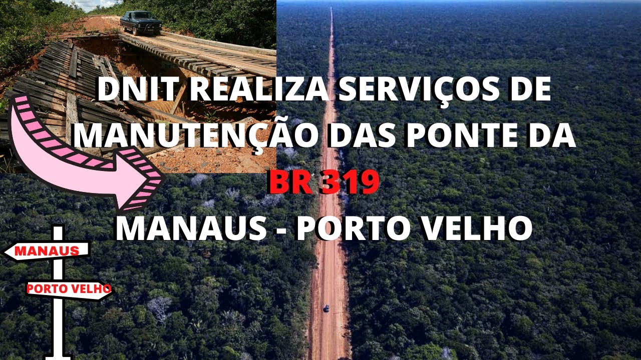 GOVERNO BOLSONARO REALIZA OBRAS DE MANUTEN&Ccedil;&Atilde;O DAS PONTES DA BR 319 MANAUS A PORTO VELHO