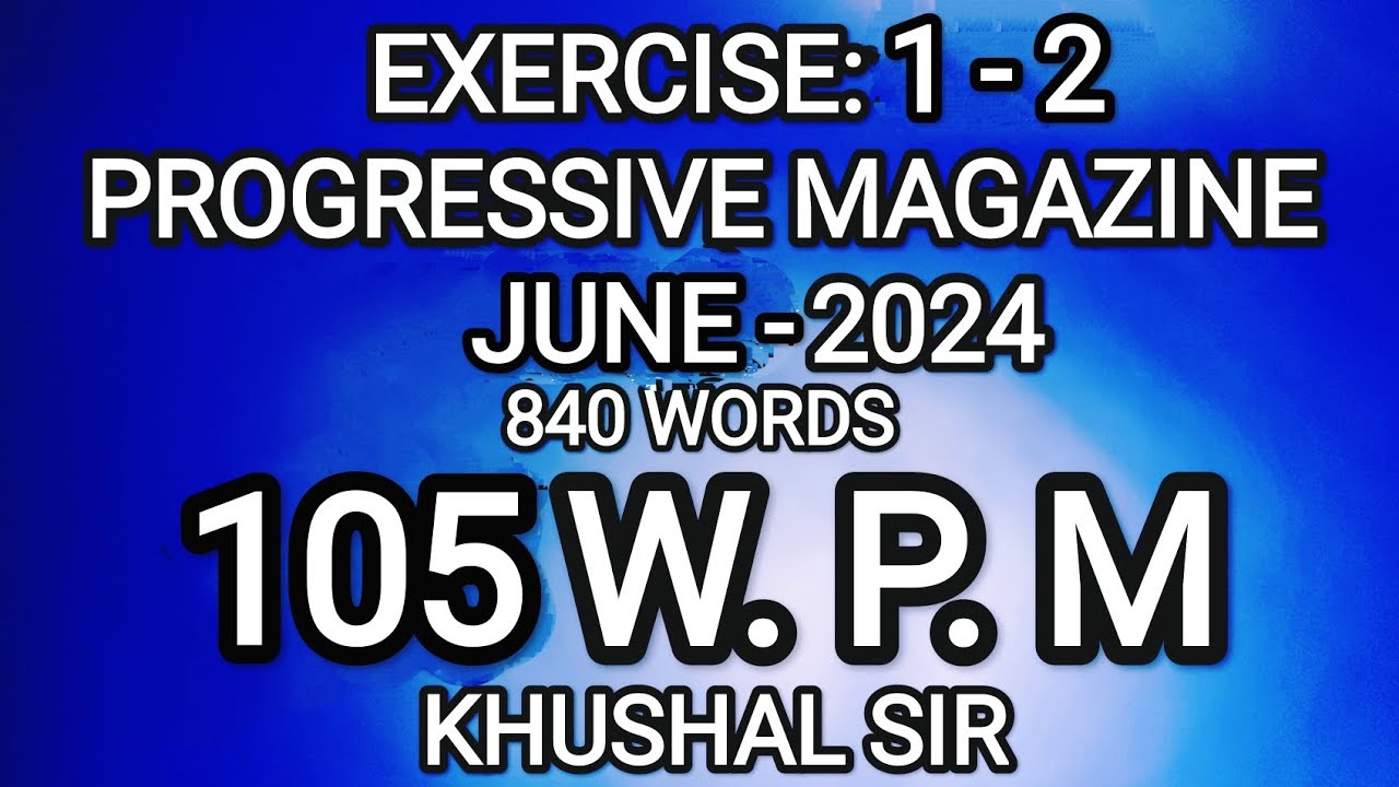 EX 1-2 | 105 WPM | JUNE 2024 | PROGRESSIVE | KHUSHAL SIR | SHORTHAND DICTATION |PROGRESSIVE MAGAZINE